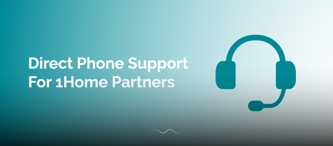 Direct Phone Support for 1Home Partners