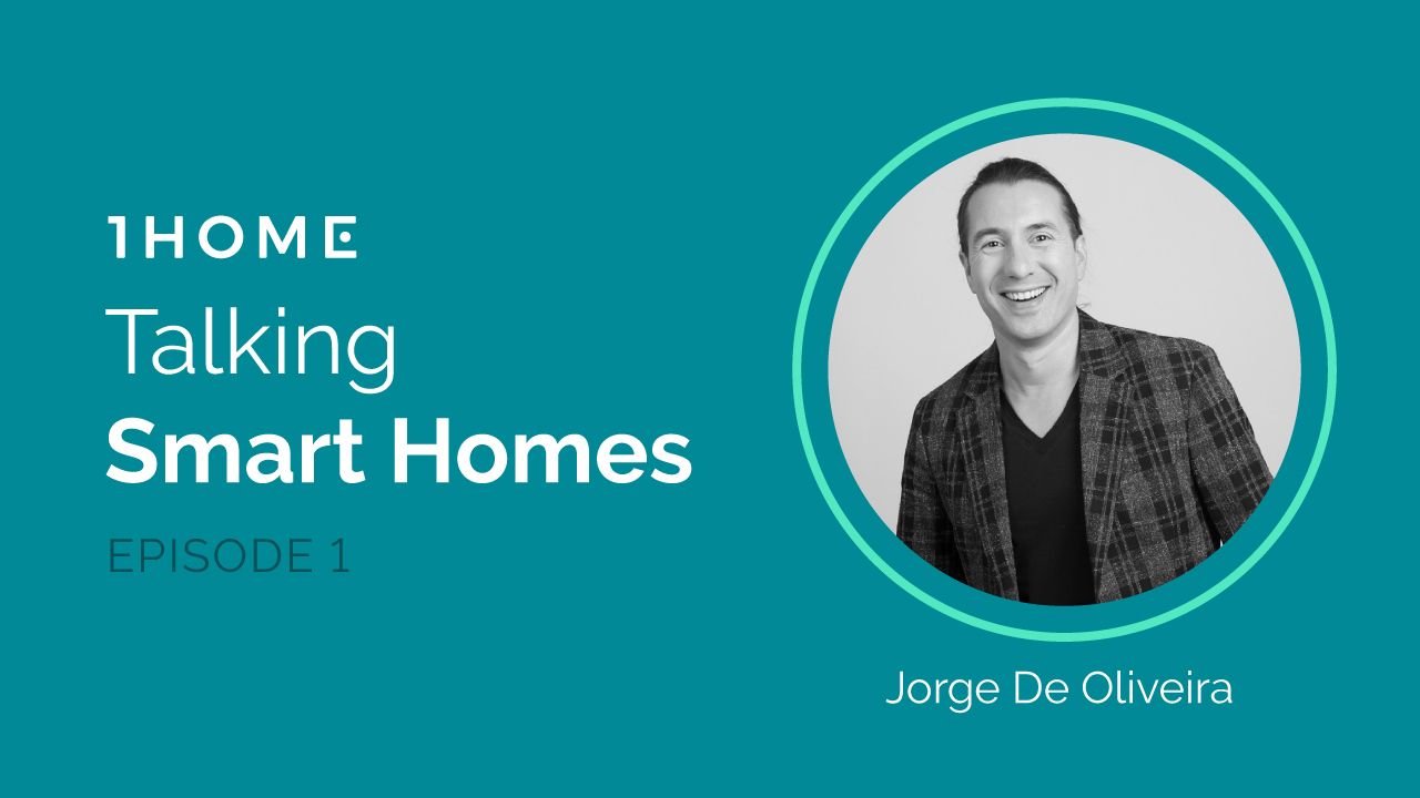 Talking Smart Homes with: Jorge De Oliveira