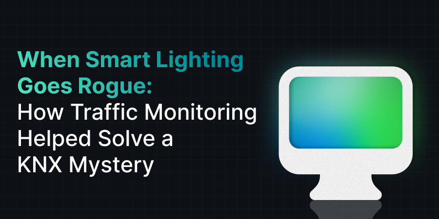 When Smart Lighting Goes Rogue: 
How 1Home Traffic Monitor Helped Solve a KNX Mystery