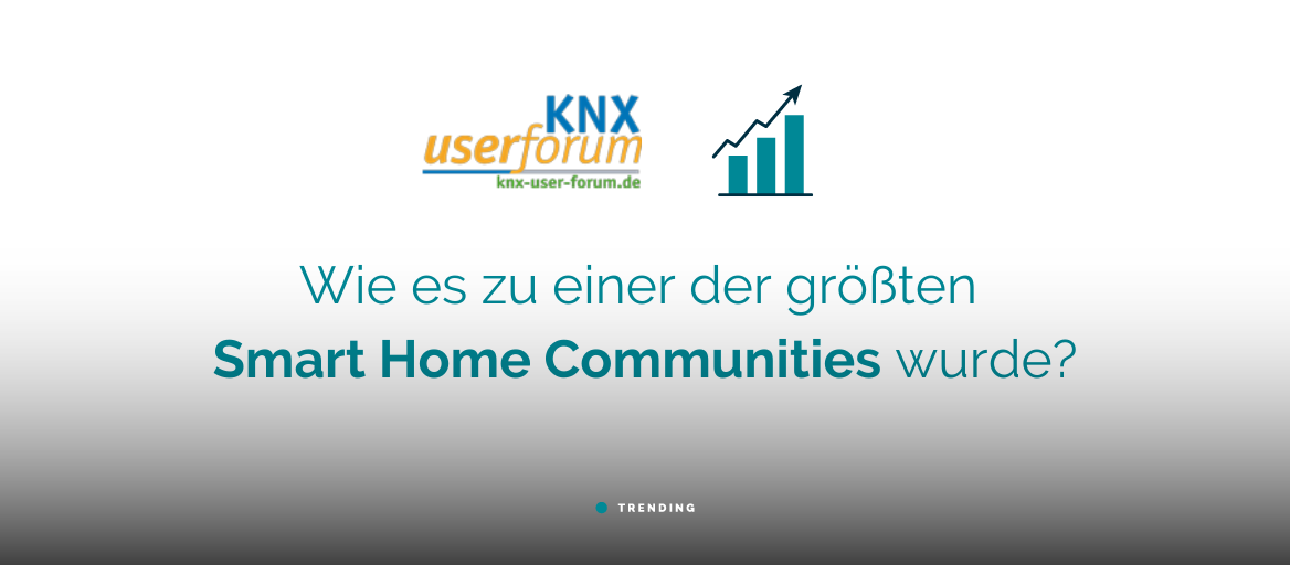 KNX-User-Forum: Wie es zu einer der größten Smart Home Communities wurde